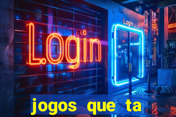 jogos que ta pagando agora